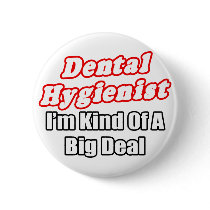 Dental Hygienist...Kind of a Big Deal