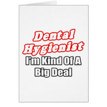 Dental Hygienist...Kind of a Big Deal Greeting Card