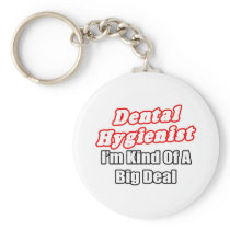 Dental Hygienist...Kind of a Big Deal