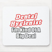 Dental Hygienist...Kind of a Big Deal Mouse Pad