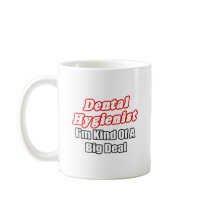 Dental Hygienist...Kind of a Big Deal Mug