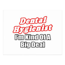 Dental Hygienist...Kind of a Big Deal Post Cards