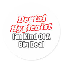 Dental Hygienist...Kind of a Big Deal