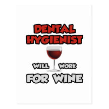 Dental Hygienist ... Will Work For Wine Post Card