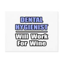 Dental Hygienist...Will Work For Wine