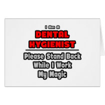 Dental Hygienist...Work My Magic