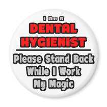 Dental Hygienist...Work My Magic