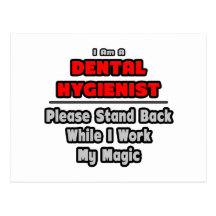 Dental Hygienist...Work My Magic Post Cards