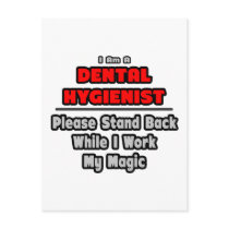 Dental Hygienist...Work My Magic