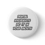 Dental Hygienists Do It In Your Mouth