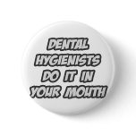 Dental Hygienists Do It In Your Mouth