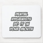Dental Hygienists Do It In Your Mouth