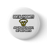 Dental Hygienists...Regular People, Only Smarter