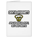 Dental Hygienists...Regular People, Only Smarter