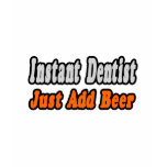 Dentist...Add Beer t-shirts