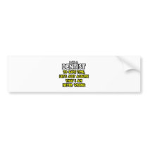 Dentist...Assume I Am Never Wrong