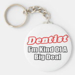 Dentist...Big Deal Key Chain