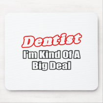 Dentist...Big Deal