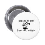 Dentist By Day Super Hero By Night Button