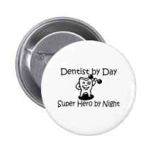 Dentist By Day Super Hero By Night Button