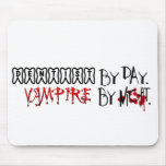 Dentist by day, Vampire by night Mouse Pad