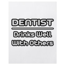 Dentist...Drinks Well With Others