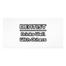 Dentist...Drinks Well With Others