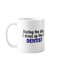 Dentist During The Day Mug