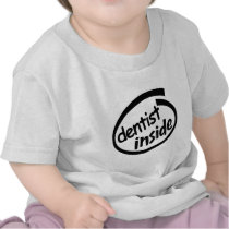 Dentist Inside T Shirts