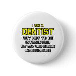 Dentist...Superior Intelligence