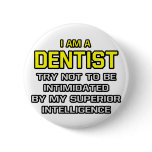 Dentist...Superior Intelligence