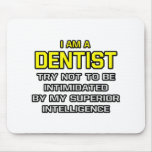Dentist...Superior Intelligence