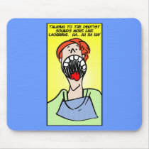 dentist talk sounds like laughing mouse pads