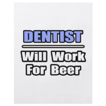 Dentist...Will Work For Beer
