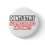 Dentistry...All The Cool Kids