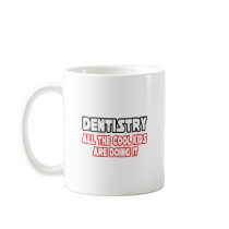 Dentistry...All The Cool Kids Mugs