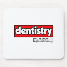 Dentistry...My Anti-Drug Mouse Pads