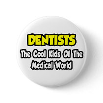 Dentists...Cool Kids of Medical World