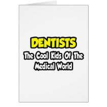 Dentists...Cool Kids of Medical World