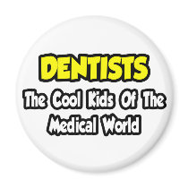 Dentists...Cool Kids of Medical World