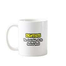 Dentists...Cool Kids of Medical World Mugs
