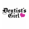 Dentist's Girl t-shirts