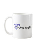 Dentists Have More Fun Coffee Mug