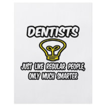 Dentists...Like Regular People, Only Smarter
