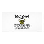 Dentists...Like Regular People, Only Smarter Photo Card