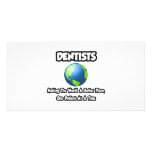 Dentists...Making the World a Better Place Photo Cards