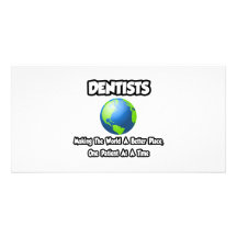 Dentists...Making the World a Better Place Photo Cards