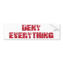 Deny Everything Bumper Sticker