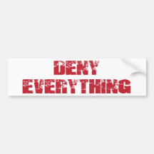 Deny Everything Bumper Sticker