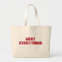 Deny Everything Canvas Bags